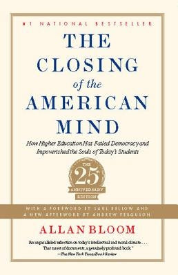The Closing of the American Mind: How Higher Education Has Failed Democracy and Impoverished the Souls of Today's Students Paperback Simon & Schuster