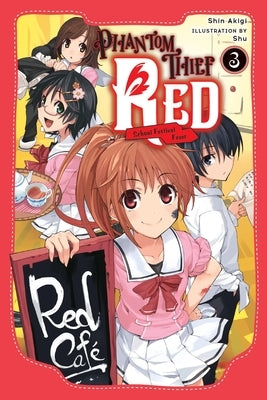 Phantom Thief Red, Vol. 3: School Festival Fever Volume 3 by Akigi, Shin