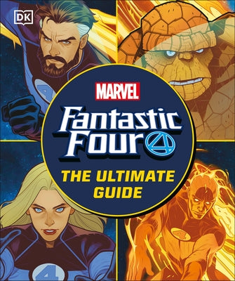 Fantastic Four the Ultimate Guide: The Ultimate Guide to Marvel's Original Superhero Family by Scott, Melanie