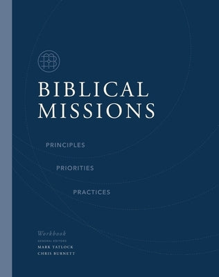 Biblical Missions Workbook: Principles, Priorities, and Practices Paperback Thomas Nelson