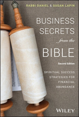 Business Secrets from the Bible: Spiritual Success Strategies for Financial Abundance by Lapin, Daniel