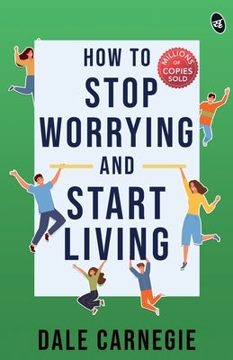 How To Stop Worrying And Start Living Paperback Srishti Publishers & Distributors