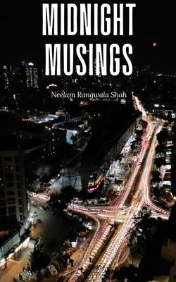 Midnight Musings by Shah, Neelam Rangwala