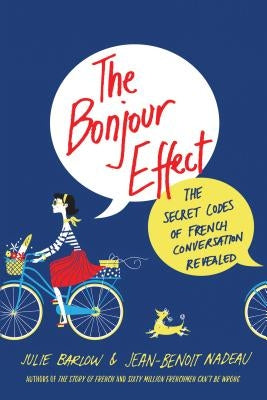 The Bonjour Effect: The Secret Codes of French Conversation Revealed Paperback St. Martin's Griffin