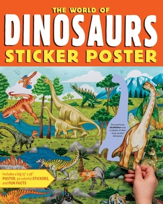 The World of Dinosaurs Sticker Poster: Includes a Big 15 X 38 Poster, 50 Colorful Stickers, and Fun Facts Paperback Storey Publishing