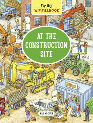 My Big Wimmelbook(r) - At the Construction Site: A Look-And-Find Book (Kids Tell the Story) Board Book Experiment