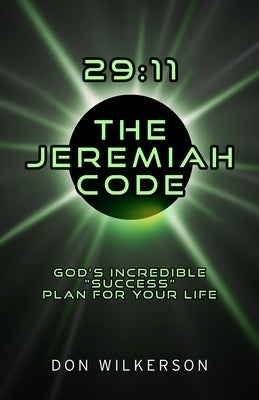 29:11 the Jeremiah Code: Gods Incredible Success Plan for Your Life by Wilkerson, Don