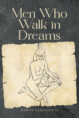 Men Who Walk in Dreams by Labozzetta, Marisa