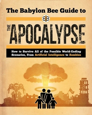 The Babylon Bee Guide to the Apocalypse Paperback Regnery Publishing