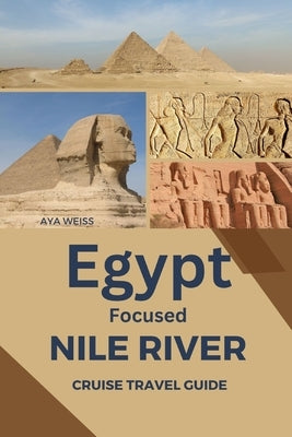 Egypt Focused Nile River Cruise Travel Guide by Weiss, Aya