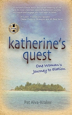 Katherine's Quest: One Woman's Journey to Elation by Alva-Kraker, Pat