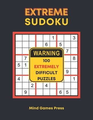 Extreme Sudoku: 100 Extremely Difficult Puzzles by Puzzlestoria