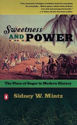 Sweetness and Power: The Place of Sugar in Modern History Paperback Penguin Books