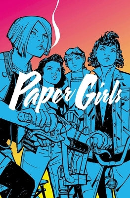 Paperback of Paper Girls Volume 1 comic book by Image Comics featuring colorful cover art with four young girls.