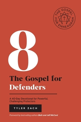The Gospel for Defenders: A 40-Day Devotional for Powerful, Challenging Protectors: (Enneagram Type 8) by Zach, Tyler