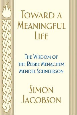 Toward a Meaningful Life: The Wisdom of the Rebbe Menachem Mendel Schneerson Paperback William Morrow & Company