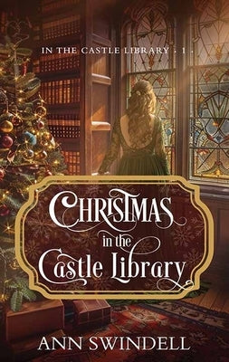 Christmas in the Castle Library by Swindell, Ann