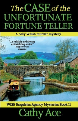 The Case of the Unfortunate Fortune Teller: A WISE Enquiries Agency cozy Welsh murder mystery by Ace, Cathy