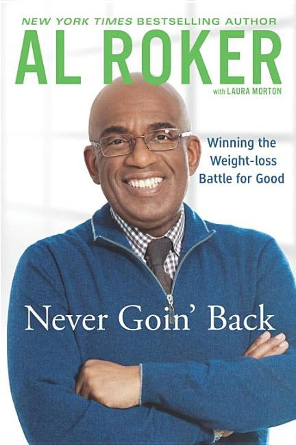 Never Goin' Back: Winning the Weight Loss Battle For Good by Roker, Al