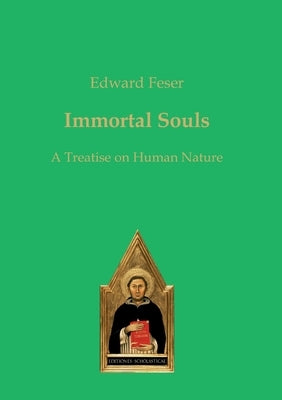 Immortal Souls: A Treatise on Human Nature Paperback Verlag Editiones Scholasticae