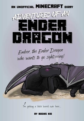 Adventures of an Ender Dragon: An Unofficial Minecraft Diary Paperback Silver Dolphin Books