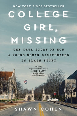 College Girl, Missing: The True Story of How a Young Woman Disappeared in Plain Sight Paperback Sourcebooks