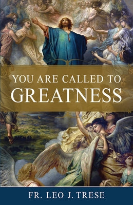 You Are Called to Greatness by Trese, Fr Leo