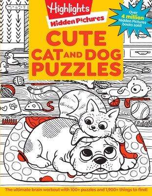 Cute Cat and Dog Puzzles: Cute Cat and Dog Puzzles (Hidden Pictures Puzzles) Cat & Dog Puzzles Activity Book for Kids with 144 Pages of Cute and Fun P Paperback Highlights Press