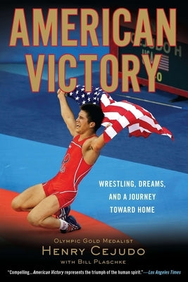 American Victory: Wrestling, Dreams and a Journey Toward Home by Cejudo, Henry