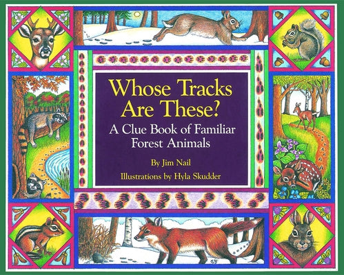 Whose Tracks Are These?: A Clue Book of Familiar Forest Animals by Nail, James
