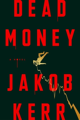 Dead Money by Kerr, Jakob