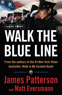 Walk the Blue Line: Real Cops, True Stories by Patterson, James