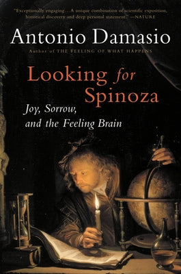 Looking for Spinoza: Joy, Sorrow, and the Feeling Brain Paperback Mariner Books