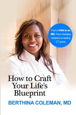 How to Craft Your Life's Blueprint by Coleman, Berthina