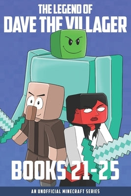The Legend of Dave the Villager Books 21-25: An unofficial Minecraft series by Villager, Dave
