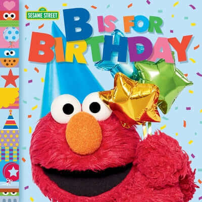 B Is for Birthday (Sesame Street) Board Book Random House Books for Young Readers