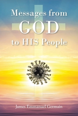 Messages from GOD to HIS People by Germain, James Emmanuel