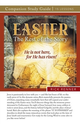 Easter - The Rest of the Story Study Guide by Renner, Rick