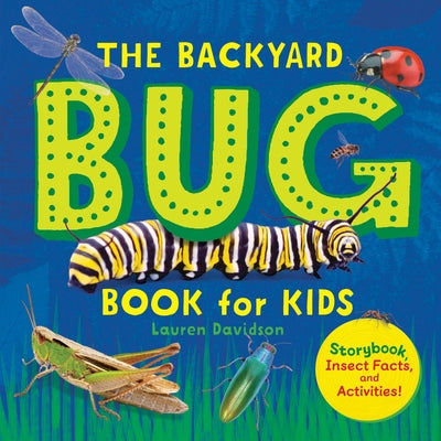 The Backyard Bug Book for Kids: Storybook, Insect Facts, and Activities Paperback Callisto Kids