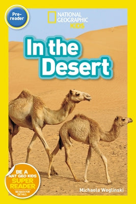 In the Desert (National Geographic Kids Readers, Pre-Reader) Paperback National Geographic Kids