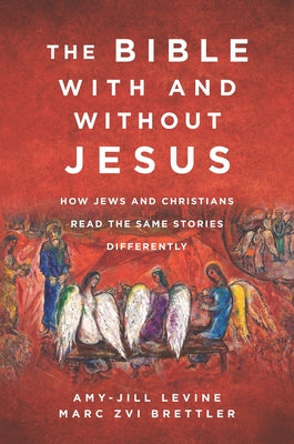 The Bible with and Without Jesus: How Jews and Christians Read the Same Stories Differently Paperback HarperOne