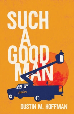 Such a Good Man by Hoffman, Dustin M.