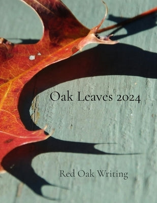 Oak Leaves 2024 Paperback Red Oak Writing