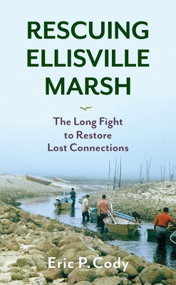 Rescuing Ellisville Marsh: The Long Fight to Restore Lost Connections Paperback Bright Leaf