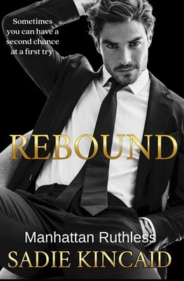 Rebound: A standalone, second chance romance by Kincaid, Sadie