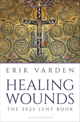 Healing Wounds: The 2025 Lent Book Paperback Bloomsbury Continuum