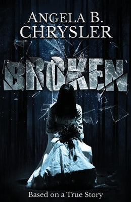 Broken by Chrysler, Angela B.