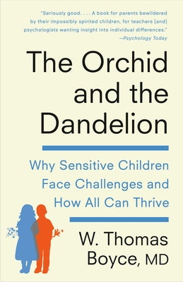 The Orchid and the Dandelion: Why Sensitive Children Face Challenges and How All Can Thrive Paperback Vintage