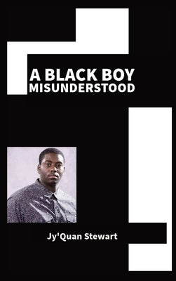 A Black Boy Misunderstood by Stewart, Jyquan