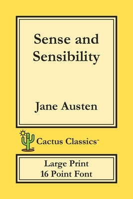 Sense and Sensibility (Cactus Classics Large Print): 16 Point Font; Large Text; Large Type by Austen, Jane